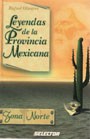 Leyendas de la provincia mexicana; zona norte